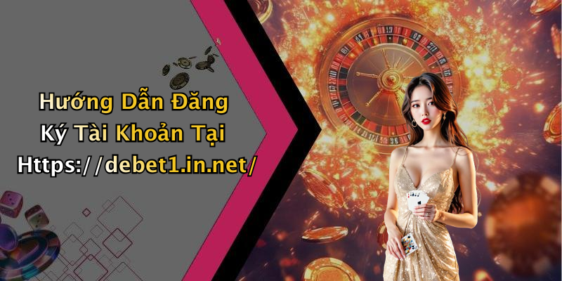 Hướng Dẫn Đăng Ký Tài Khoản Tại Https://debet1.in.net/