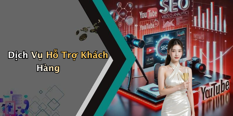 Dịch Vụ Hỗ Trợ Khách Hàng