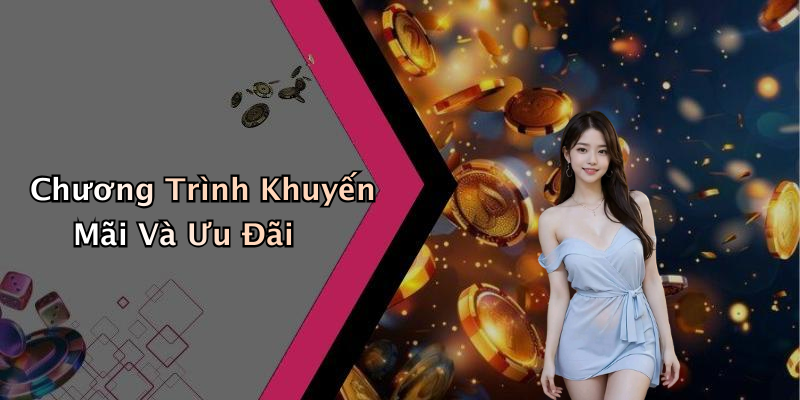 Chương Trình Khuyến Mãi Và Ưu Đãi