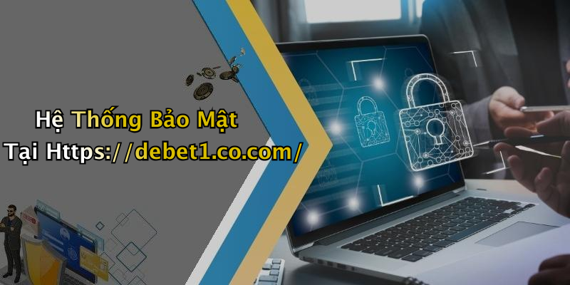 Hệ Thống Bảo Mật Tại Https://debet1.co.com/