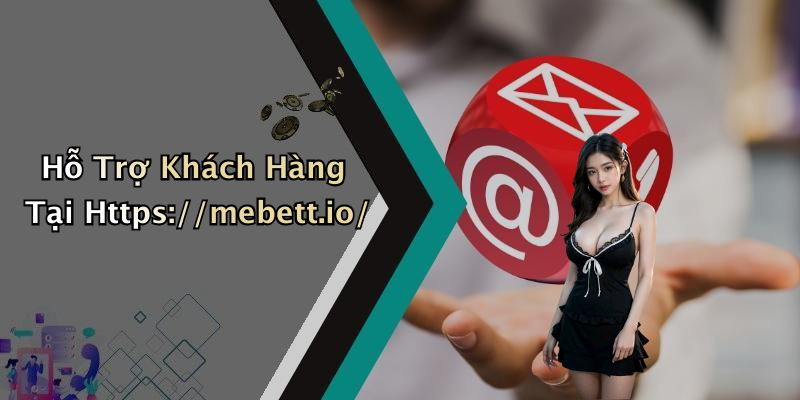 Hỗ Trợ Khách Hàng Tại Https://mebett.io/