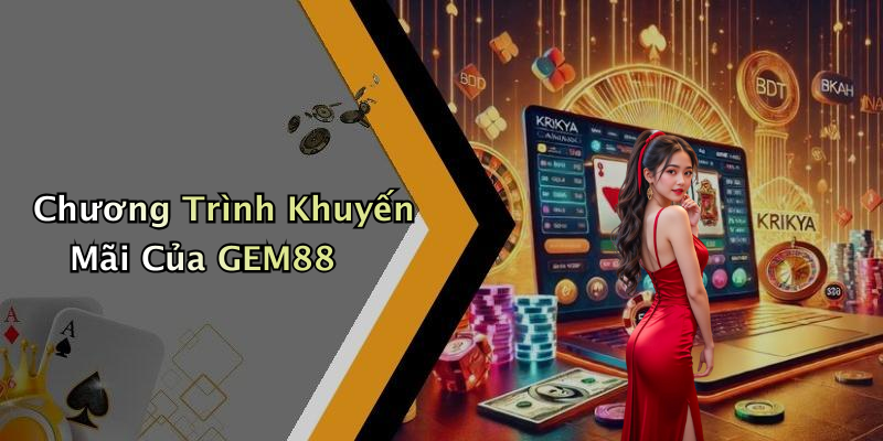 Chương Trình Khuyến Mãi Của GEM88