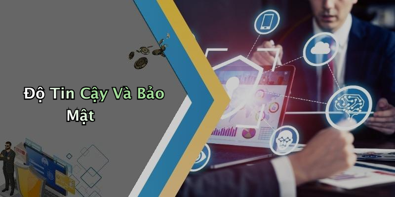 Độ Tin Cậy Và Bảo Mật