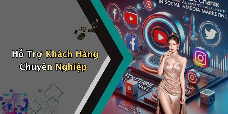 Hỗ Trợ Khách Hàng Chuyên Nghiệp