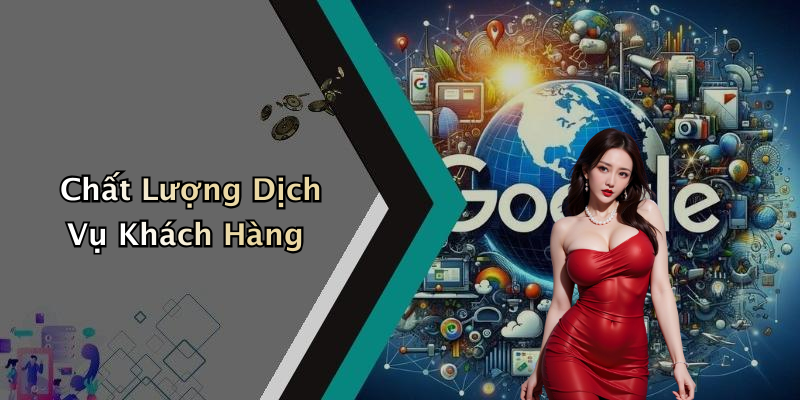 Chất Lượng Dịch Vụ Khách Hàng