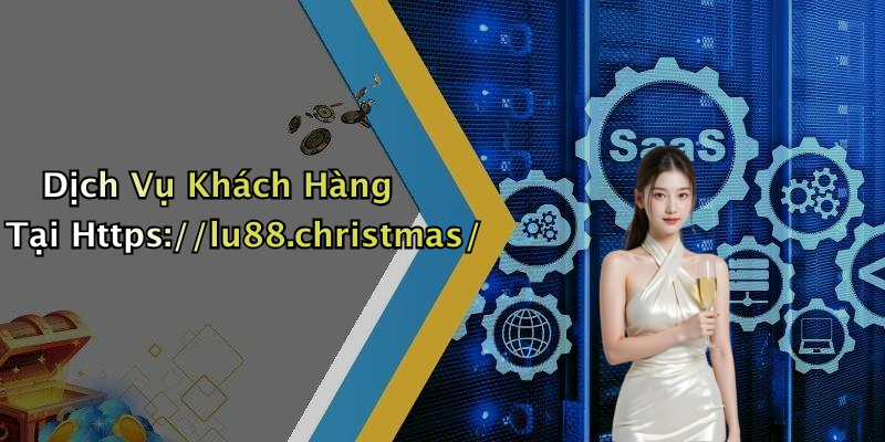 Dịch Vụ Khách Hàng Tại Https://lu88.christmas/