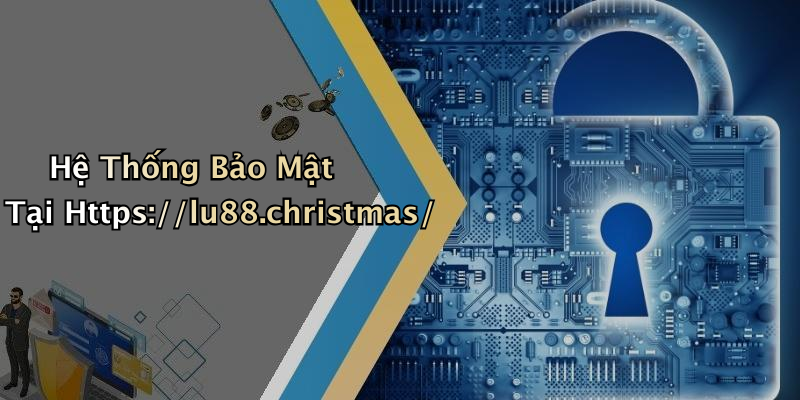 Hệ Thống Bảo Mật Tại Https://lu88.christmas/