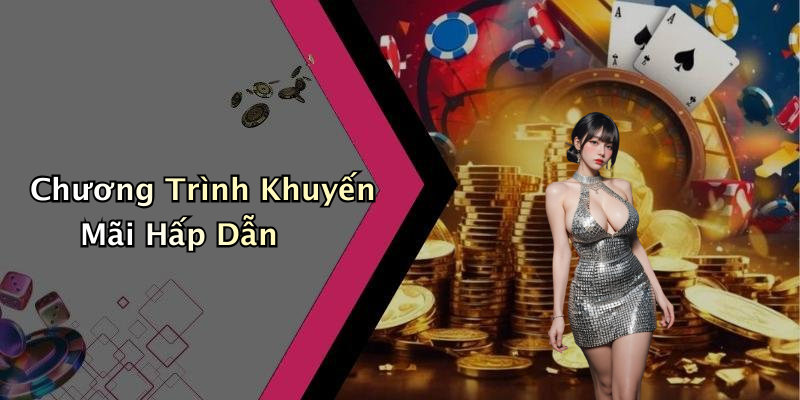 Chương Trình Khuyến Mãi Hấp Dẫn