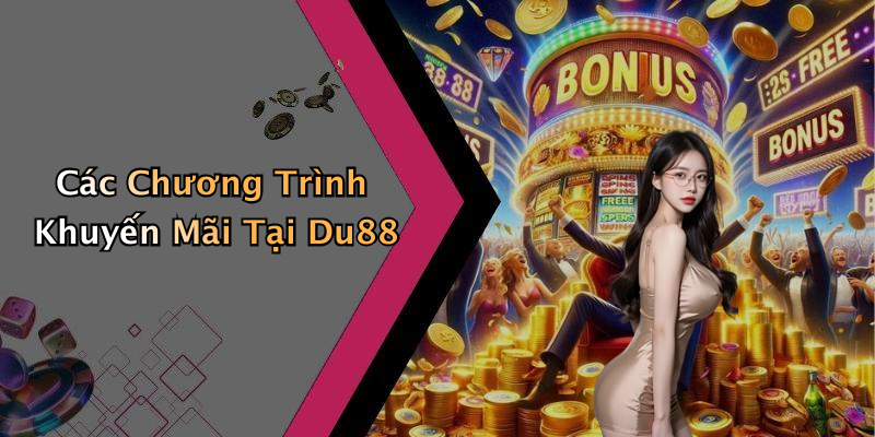 Các Chương Trình Khuyến Mãi Tại Du88