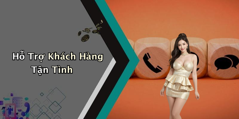 Hỗ Trợ Khách Hàng Tận Tình