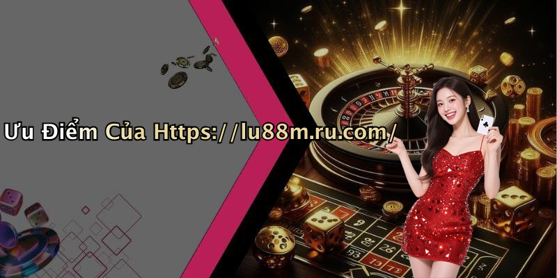 Ưu Điểm Của Https://lu88m.ru.com/