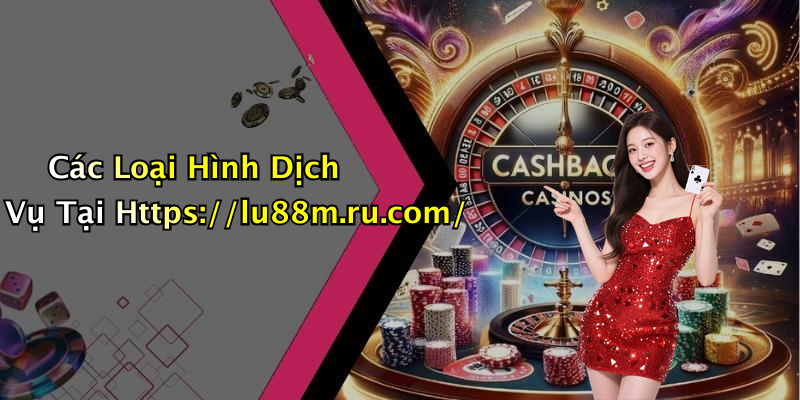Các Loại Hình Dịch Vụ Tại Https://lu88m.ru.com/