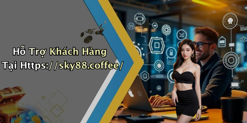 Hỗ Trợ Khách Hàng Tại Https://sky88.coffee/