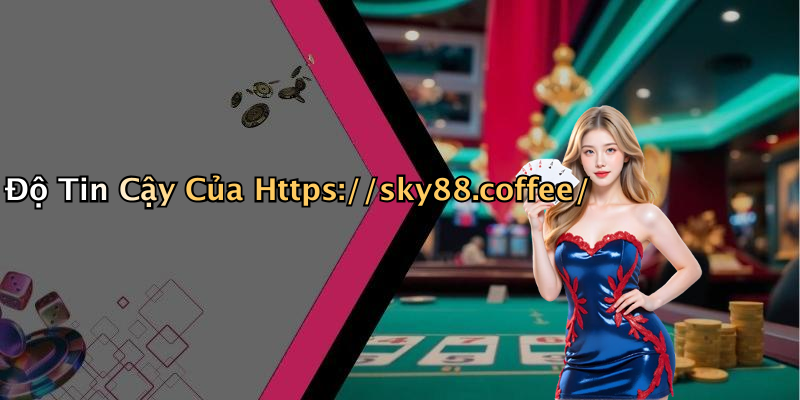 Độ Tin Cậy Của Https://sky88.coffee/