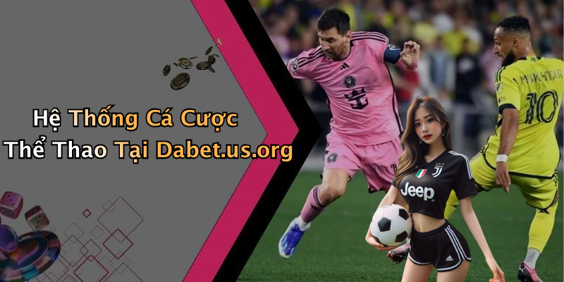 Hệ Thống Cá Cược Thể Thao Tại Dabet.us.org