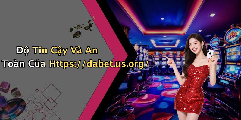 Độ Tin Cậy Và An Toàn Của Https://dabet.us.org/