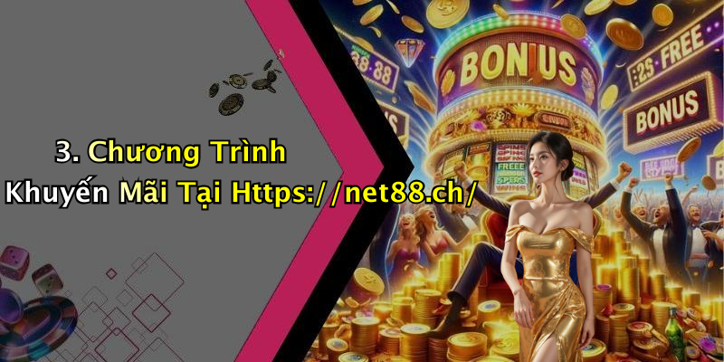 3. Chương Trình Khuyến Mãi Tại Https://net88.ch/