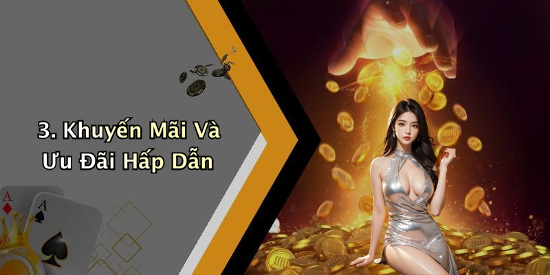 3. Khuyến Mãi Và Ưu Đãi Hấp Dẫn