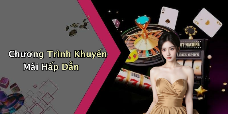 Chương Trình Khuyến Mãi Hấp Dẫn