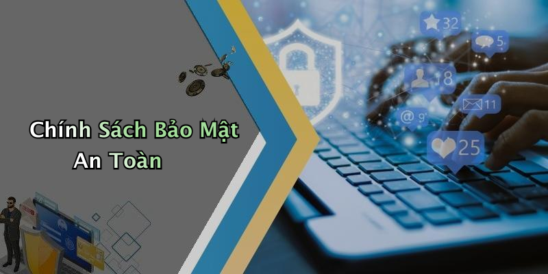 Chính Sách Bảo Mật An Toàn