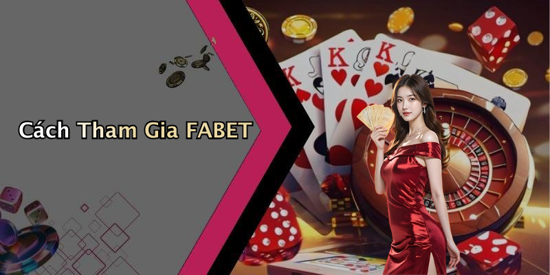 Cách Tham Gia FABET