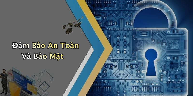 Đảm Bảo An Toàn Và Bảo Mật