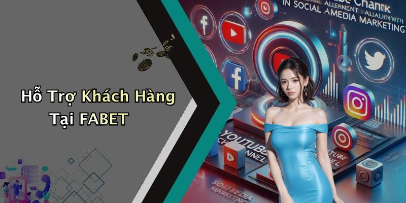 Hỗ Trợ Khách Hàng Tại FABET