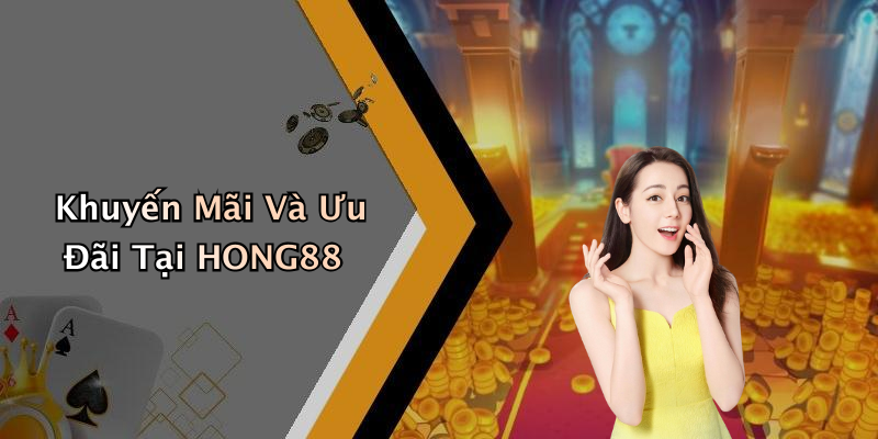 Khuyến Mãi Và Ưu Đãi Tại HONG88