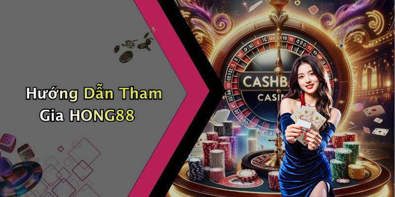 Hướng Dẫn Tham Gia HONG88