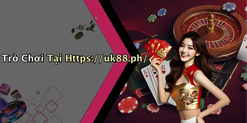 Trò Chơi Tại Https://uk88.ph/