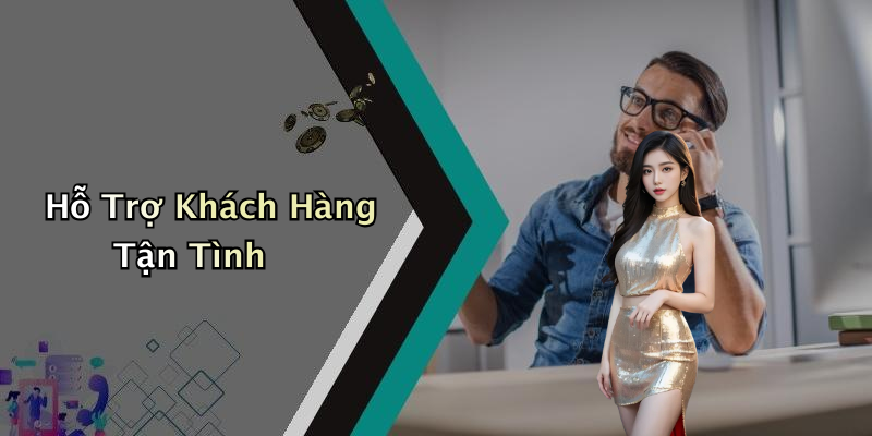 Hỗ Trợ Khách Hàng Tận Tình
