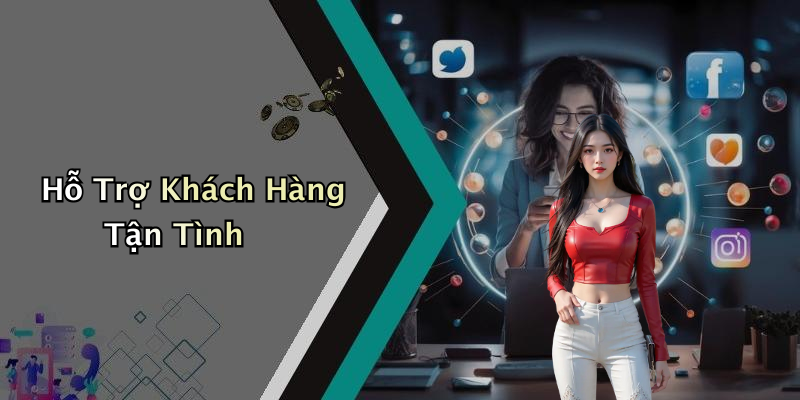 Hỗ Trợ Khách Hàng Tận Tình