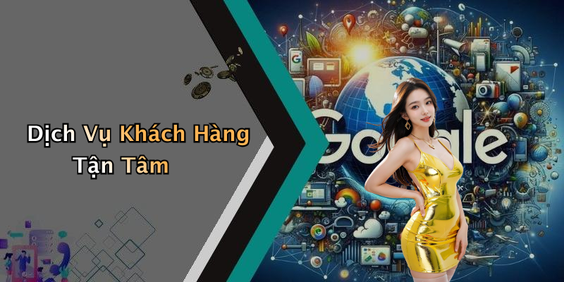 Dịch Vụ Khách Hàng Tận Tâm