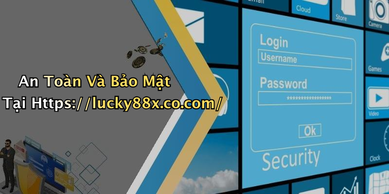 An Toàn Và Bảo Mật Tại Https://lucky88x.co.com/