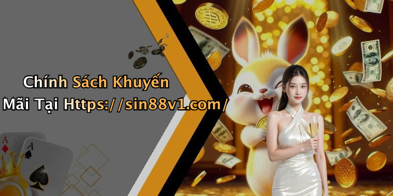 Chính Sách Khuyến Mãi Tại Https://sin88v1.com/
