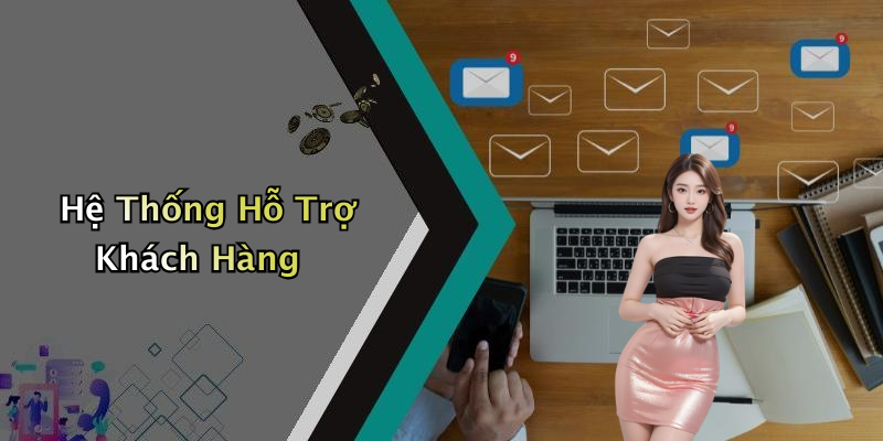 Hệ Thống Hỗ Trợ Khách Hàng