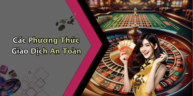 Các Phương Thức Giao Dịch An Toàn