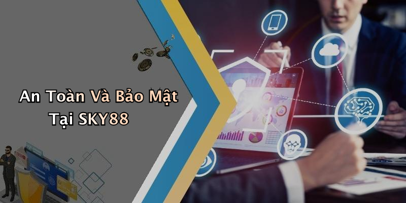 An Toàn Và Bảo Mật Tại SKY88