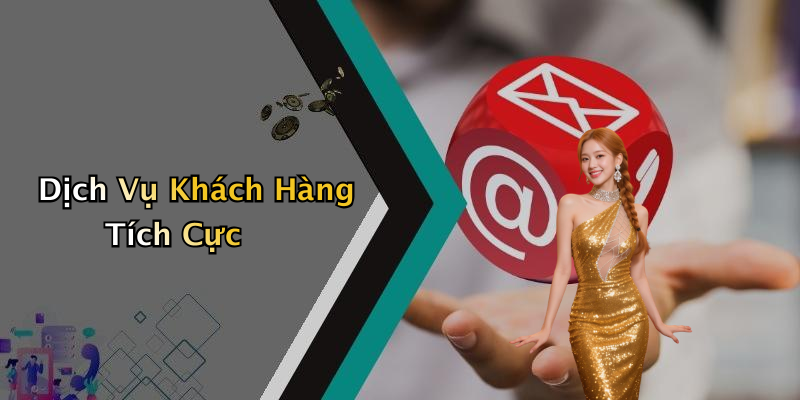 Dịch Vụ Khách Hàng Tích Cực