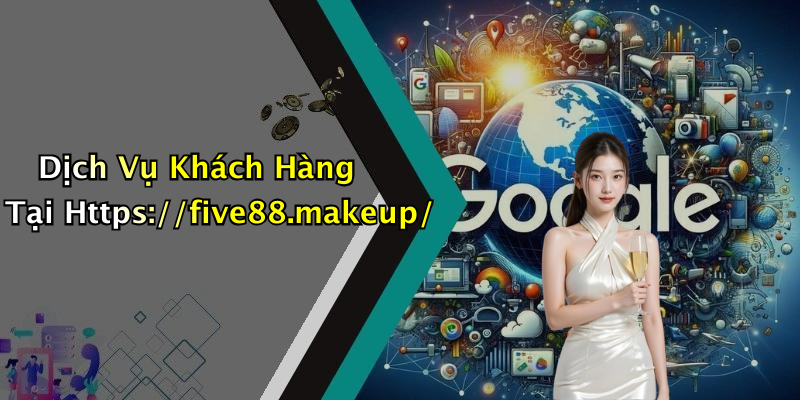 Dịch Vụ Khách Hàng Tại Https://five88.makeup/