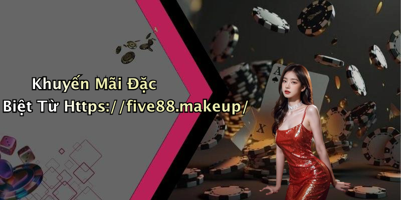 Khuyến Mãi Đặc Biệt Từ Https://five88.makeup/