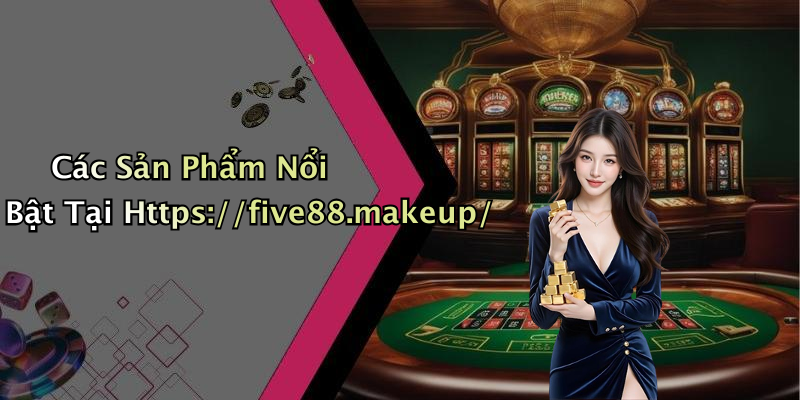 Các Sản Phẩm Nổi Bật Tại Https://five88.makeup/