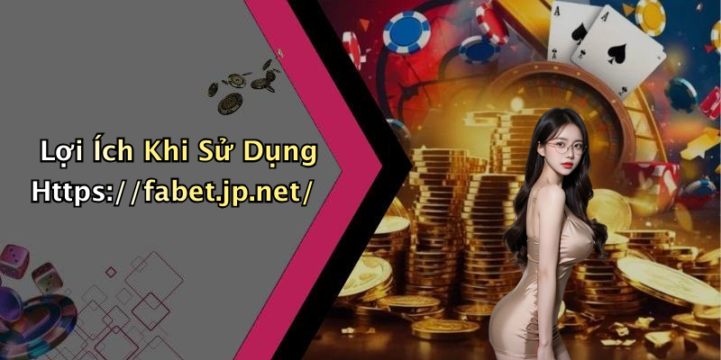 Lợi Ích Khi Sử Dụng Https://fabet.jp.net/
