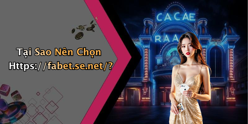 Tại Sao Nên Chọn Https://fabet.se.net/?