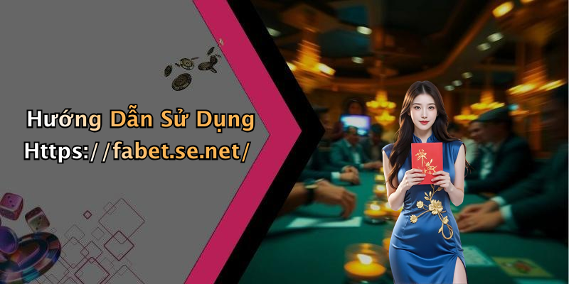 Hướng Dẫn Sử Dụng Https://fabet.se.net/