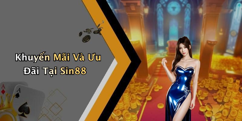 Khuyến Mãi Và Ưu Đãi Tại Sin88