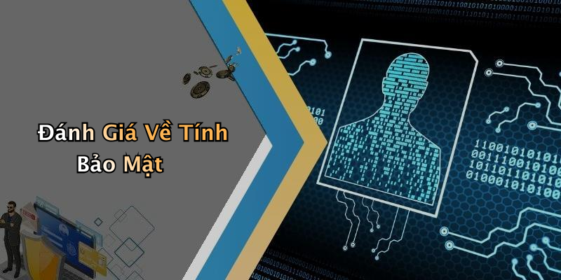 Đánh Giá Về Tính Bảo Mật