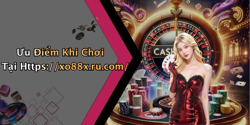 Ưu Điểm Khi Chơi Tại Https://xo88x.ru.com/