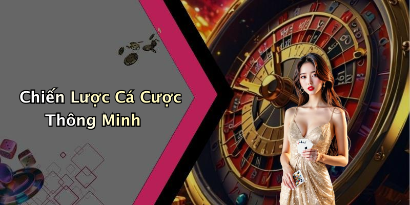 Chiến Lược Cá Cược Thông Minh