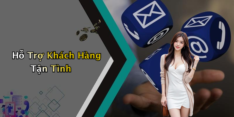 Hỗ Trợ Khách Hàng Tận Tình